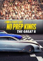 Watch Street Outlaws: No Prep Kings: The Great 8 1channel