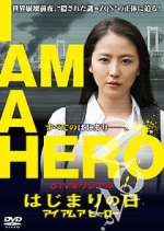 Watch I Am a Hero: The Day It Began 1channel