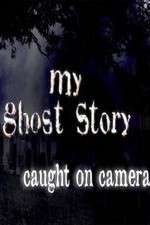 Watch My Ghost Story: Caught On Camera 1channel