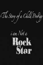 Watch The Story of a Child Prodigy: I Am Not a Rock Star 1channel