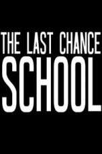 Watch The Last Chance School 1channel