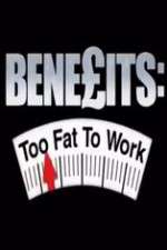 Watch Benefits: Too Fat to Work 1channel