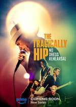 Watch The Tragically Hip: No Dress Rehearsal 1channel