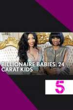 Watch Billionaire Babies: 24 Carat Kids 1channel