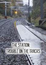 Watch The Station: Trouble on the Tracks 1channel