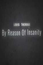 Watch Louis Theroux: By Reason of Insanity 1channel