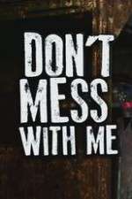 Watch Don’t Mess With Me 1channel
