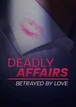 Watch Deadly Affairs: Betrayed by Love 1channel