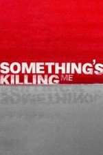 Watch Something's Killing Me 1channel