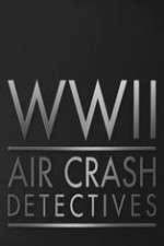 Watch World War II Air Crash Detectives 1channel