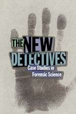 Watch The New Detectives Case Studies in Forensic Science 1channel