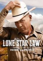 Watch Lone Star Law: Patrol and Protect 1channel
