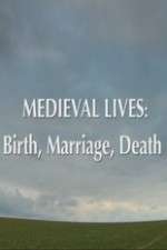 Watch Medieval Lives: Birth Marriage Death 1channel