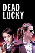 Watch Dead Lucky 1channel