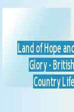 Watch Land of Hope and Glory British Country Life 1channel