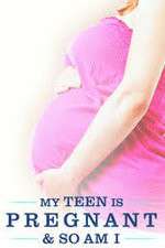 Watch My Teen Is Pregnant and So Am I 1channel