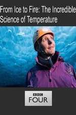 Watch From Ice to Fire: The Incredible Science of Temperature 1channel