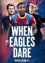 Watch When Eagles Dare: Crystal Palace F.C. 1channel