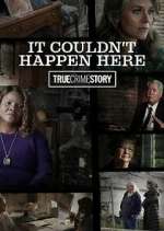Watch True Crime Story: It Couldn't Happen Here 1channel