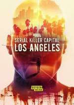 Watch Serial Killer Capital: Los Angeles 1channel