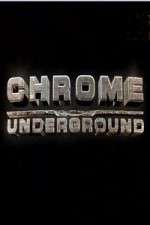 Watch Chrome Underground 1channel