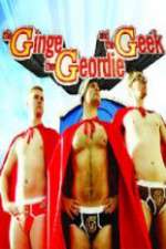 Watch The Ginge, the Geordie and the Geek 1channel