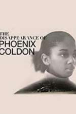 Watch The Disappearance of Phoenix Coldon 1channel