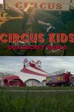 Watch Circus Kids: Our Secret World 1channel