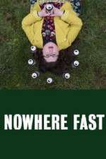 Watch Nowhere Fast 1channel