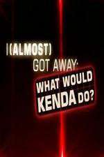 Watch I Almost Got Away with It What Would Kenda Do 1channel