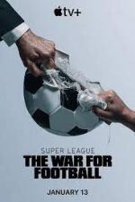 Watch Super League: The War for Football 1channel