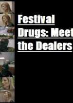 Watch Festival Drugs: Meet the Dealers 1channel