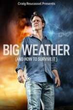 Watch Big Weather (And How to Survive It) 1channel