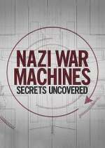Watch Nazi War Machines: Secrets Uncovered 1channel