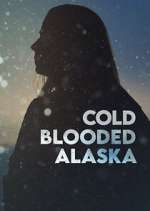 Watch Cold Blooded Alaska 1channel