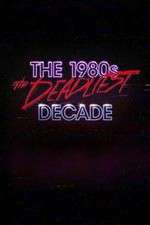 Watch The 1980s: The Deadliest Decade 1channel