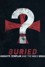 Watch Buried: Knights Templar and the Holy Grail 1channel