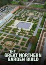 Watch The Great Northern Garden Build 1channel