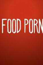 Watch Food Porn 1channel