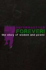 Watch Suffragettes Forever The Story of Women and Power 1channel