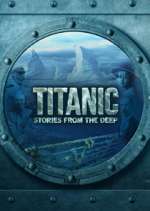 Watch Titanic: Stories from the Deep 1channel