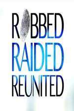 Watch Robbed Raided Reunited 1channel