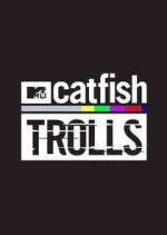 Watch Catfish: Trolls 1channel
