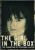 Watch The Girl in the Box: The Kidnapping of Stephanie Slater 1channel