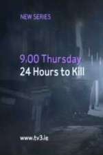 Watch 24 Hours to Kill 1channel