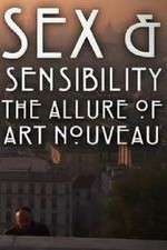 Watch Sex and Sensibility The Allure of Art Nouveau 1channel