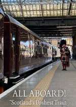 Watch All Aboard! Scotland\'s Poshest Train 1channel