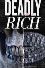 Watch Deadly Rich 1channel