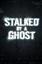 Watch Stalked By A Ghost 1channel