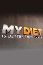 Watch My Diet is Better Than Yours 1channel